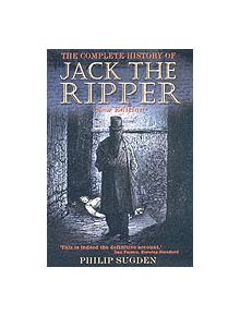 The Complete History of Jack the Ripper - 9781841193977