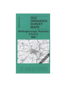 Wellingborough, Rushden and District 1897 - 9781841512013