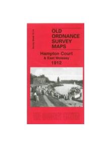 Hampton Court and East Molesey 1912 - 9781841519012