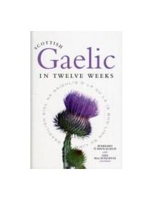 Scottish Gaelic in Twelve Weeks - 9781841586434