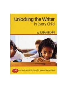 Unlocking The Writer in Every Child - 9781841679716