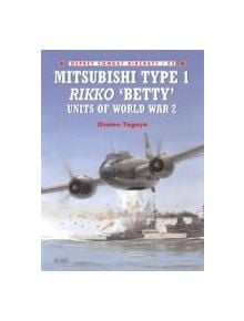 Mitsubishi Type 1 Rikko 'Betty' Units of World War 2 - 9781841760827