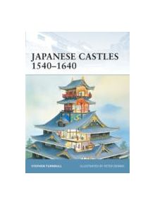 Japanese Castles 1540-1640 - 9781841764290