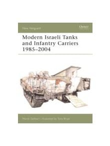 Modern Israeli Tanks and Infantry Carriers 1985 - 2004 - 9781841765792