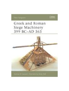 Greek and Roman Siege Machinery 399 BC-AD 363 - 8631 - 9781841766058