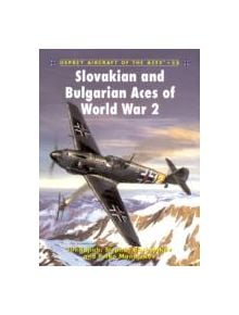 Slovakian and Bulgarian Aces of World War 2 - 9781841766522