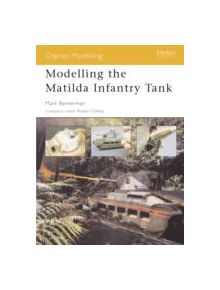 Modelling the Matilda Infantry Tank - 9781841767581