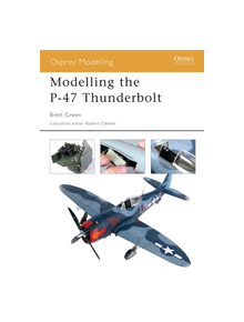 Modelling the P-47 Thunderbolt - 9781841767956