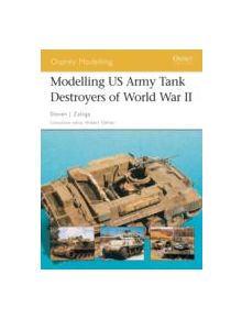 Modelling US Tank Destroyers of World War II - 9781841767994