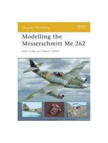 Modelling the Messerschmitt Me 262 - 9781841768007