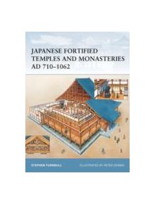 Japanese Fortified Temples and Monasteries, AD 710-1062 - 9781841768267