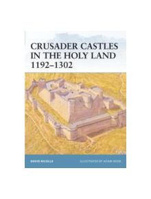 Crusader Castles in Holy Land 1192-1302 - 9781841768274