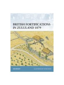 British Fortifications in Zululand 1879 - 9781841768298