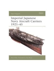 Imperial Japanese Navy Aircraft Carriers, 1921-45 - 9781841768533