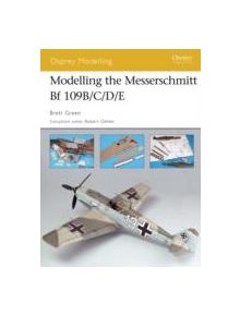 Modelling the Messerschmitt Bf 109b/C/D/E - 9781841769400