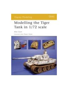 Modelling the Tiger Tank in 1/72 Scale - 9781841769424