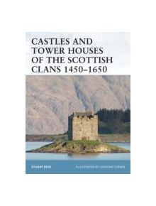 Castles and Tower Houses of the Scottish Clans 1450-1650 - 9781841769622