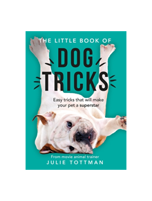 The Little Book of Dog Tricks - 9781841883175