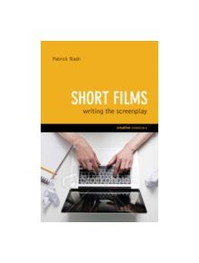 Short Films: Writing The Screenplay - 9781842435014