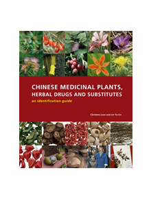 Chinese Medicinal Plants, Herbal Drugs and Substitutes: an identification guide - 9781842463871