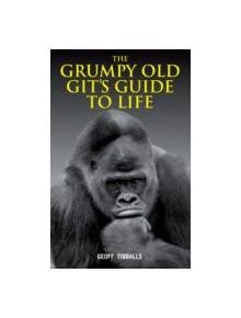 The Grumpy Old Git's Guide to Life - 9781843175834