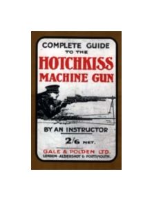 Complete Guide to the Hotchkiss Machine Gun - 9531 - 9781843426264