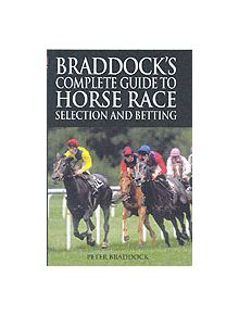 Braddock's Complete Guide to Horse Race Selection and Betting - 9781843581321