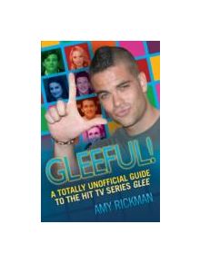 Completely Unofficial Glee A-Z - 9781843581932