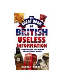 The Great Book of British Useless Information - 9781843582533