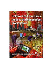 FIELDWORK AT A-LEVEL: YOUR GUIDE TO THE - 9781843774181