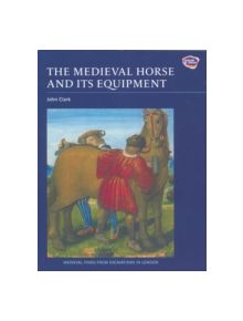 The Medieval Horse and its Equipment, c.1150-1450 - 9781843836797