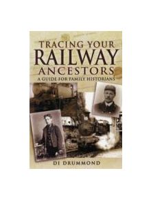 Tracing Your Railway Ancestors: a Guide for Family Historians - 9781844158645