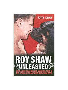 Roy Shaw Unleashed - 9781844540884