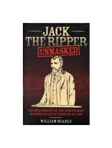 Jack the Ripper Unmasked - 9781844546886