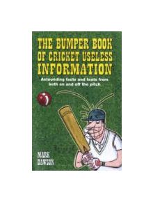 The Bumper Book of Cricket Useless Information - 9781844547357