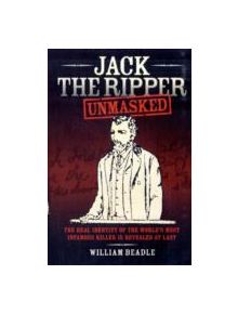 Jack the Ripper Unmasked - 9781844549658