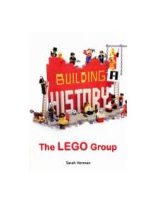 Building a History: The Lego Group - 9781844681259