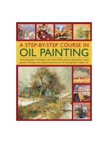 Step by Step Course in Oil Painting - 9781844762330