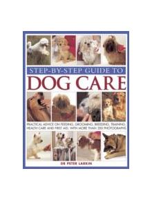 Step-by-step Guide to Dog Care - 9781844768387