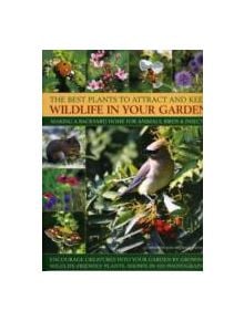 Best Plants to Attract and Keep Wildlife in the Garden - 9781844769650