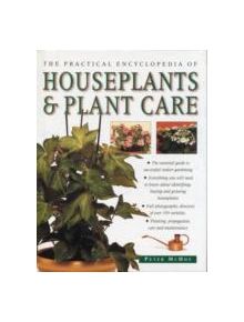 Practical Encyclopedia of Houseplants & Plant Care - 9781844773091