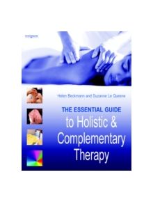 The Essential Guide to Holistic and Complementary Therapy - 9781844800261