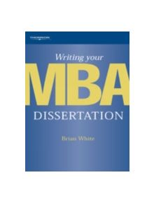 Writing Your MBA Dissertation - 9781844800995