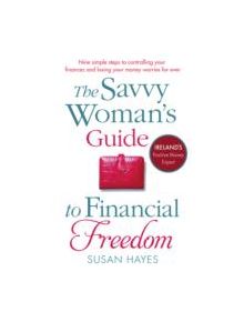 The Savvy Woman's Guide to Financial Freedom - 9781844882908