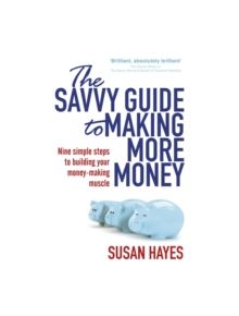 The Savvy Guide to Making More Money - 9781844883288