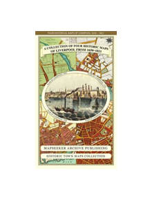 Collection of Four Historic Maps of Liverpool from 1650 to 1821 - 9781844918232