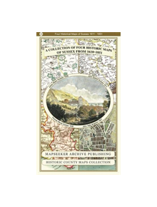 A Collection of Four Historic Maps of Sussex from 1611 - 1851 - 9781844918270