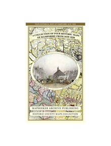 Collection of Four Historic Maps of Hampshire from 1610-1836 - 9781844918294