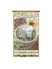 Collection of Four Historic Maps of Manchester from 1807-1876 - 9781844918324