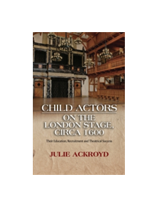 Child Actors on the London Stage, Circa 1600 - 9781845198480